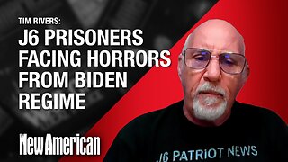 J6 Prisoners Facing Horrors From Biden Regime: Tim Rivers