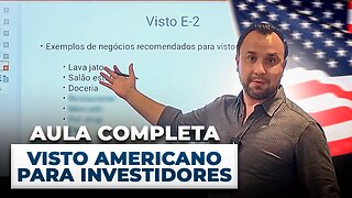 Aula Completa sobre VISTO E2 - Visto Americano para investidores