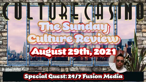 Sunday Culture Review - August 29th Edition - Special Guest 24-7 Fusion Media