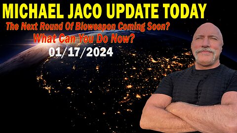 Michael Jaco Update Today: "The Next Round Of Bioweapon Coming Soon? What Can You Do Now?"