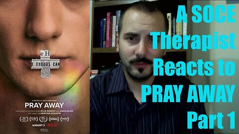 A SOCE Therapist Responds to "Pray Away" - Part 1