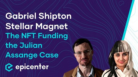 Gabriel Shipton & Stellar Magnet: AssangeDAO – The NFT Funding the Julian Assange Case