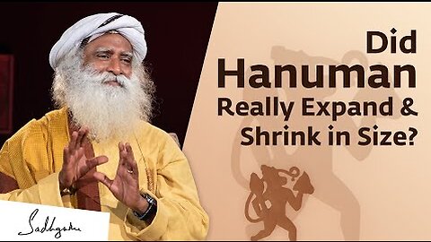 Could Hanuman Really Expand & Shrink in Size? Sadhguru Answers