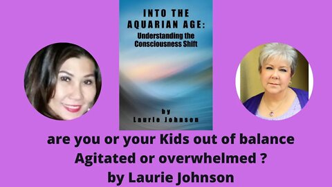 Are you or your Kids out of balance or overwhelmed? by-Laurie Johnson #10