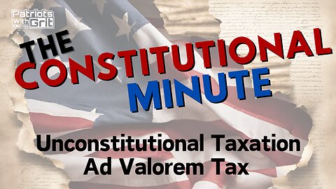 How To Understand Unconstitutional Taxation and Ad Valorem Tax | Joshua Lehman