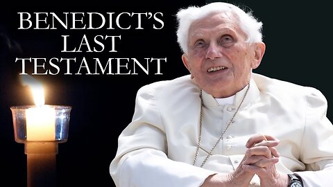 REVEALED: Last Spiritual Testament of Pope Benedict XVI