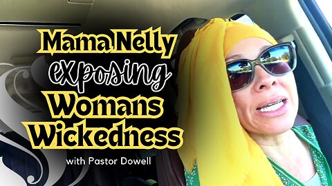 Mama Nelly Exposing Woman's Wickedness | With Pastor Dowell