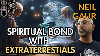 Neil Gaur Explores Spiritual Bond with Extraterrestrials & Our Holographic Reality