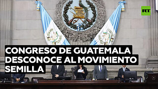 Congreso de Guatemala desconoce al Movimiento Semilla