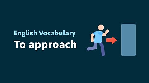 English Vocabulary: To approach (meaning, examples)