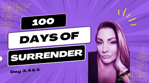 Day 5 (3,4 &5) of 100 Days of Surrender