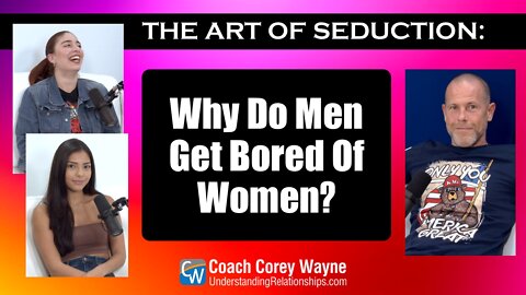 Why Do Men Get Bored Of Women?