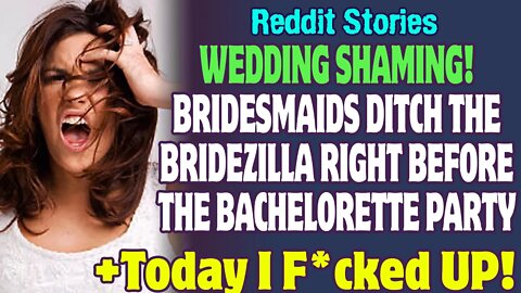 Bridesmaids Ditch The Bridezilla Right Before The Bachelorette Party | Reddit Stories