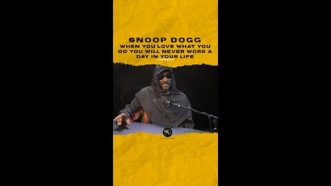 @snoopdogg When you love what you do you will never work a day in your life