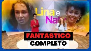 LINA E NATÁLIA NO FANTÁSTICO COMPLETO