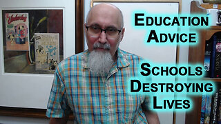 Education Advice: Removed Children from Centralized Indoctrination Centers, Schools Destroying Lives