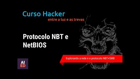 Curso Hacker - Protocolo NBT, NetBIOS e SMB. Entre a luz e as trevas.