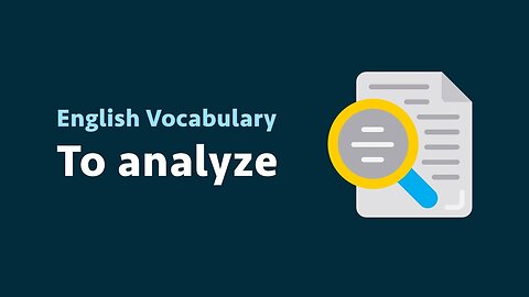 English Vocabulary: To analyze (meaning, examples)