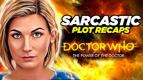 DOCTOR WHO – The Power of the Doctor – RECAPPED & ROASTED | SARCASTIC PLOT RECAPS