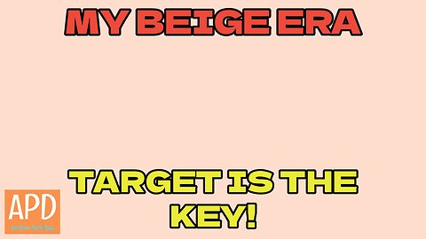 MY Beige Era & Target Is The Key
