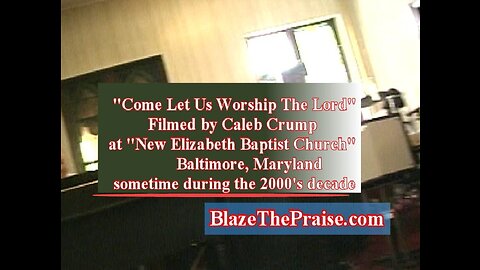 Come Let Us Worship The Lord - New Elizabeth Baptist Church- filmed by Caleb Crump Blaze The Praise®