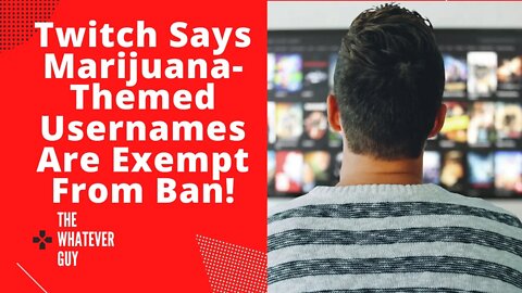 Twitch Says Marijuana-Themed Usernames Are Exempt From Ban!
