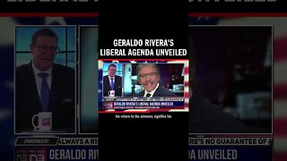 Geraldo Rivera's Liberal Agenda Unveiled