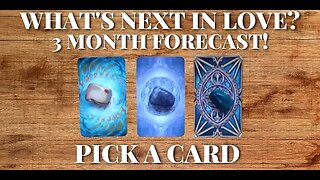 Pick a Card 🌹 What's Next in Love?❣️ 3 Month Forecast 🔮 Timeless (Love Tarot Reading) 🥰 Details