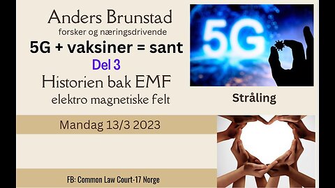 5G+Vaksine=sant Del 3 Stråling / EMF (elektromagnetisk frekvenser) Anders Brunstad