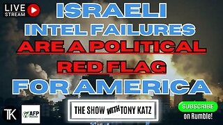 WARNING! Israeli Intel Failures Are A Political Red Flag For The U.S.