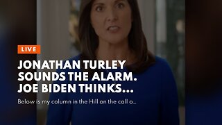 Jonathan Turley sounds the alarm. Joe Biden thinks he is King.