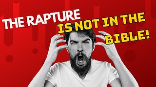 The Rapture is NOT in the Bible!!!
