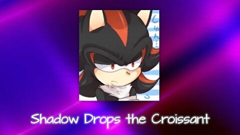 Shadow Drops the Croissant - Lise's Mini Parody