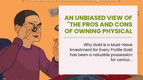 An Unbiased View of "The Pros and Cons of Owning Physical Gold as an Investor"