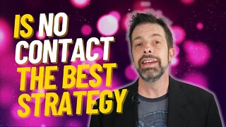 Is No Contact The Best Strategy?