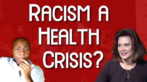 Re Gov. Whitmer: Racism Is NOT A Public Health Crisis