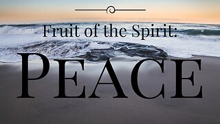 Fruit Of The Holy Spirit: Peace