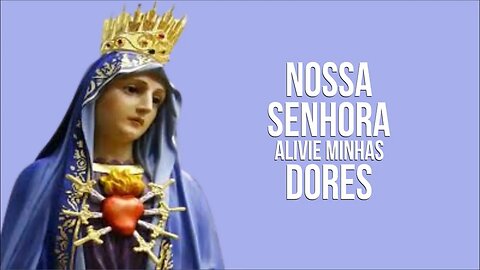 NAS HORAS DE SOFRIMENTO, RECORRA NOSSA SENHORA DAS DORES