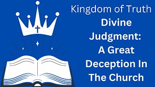 Divine Judgment: A Great Deception In The Church