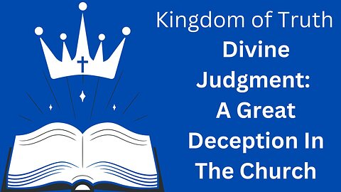 Divine Judgment: A Great Deception In The Church