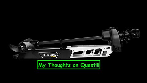 Minn Kota Quest.... My thoughts on this new trolling motor.