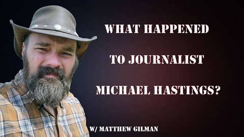 Episode 50: W/ Matthew Gilman (What Happened to Journalist Michael Hasting's?)
