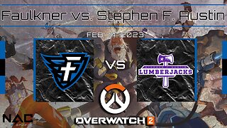 Overwatch 2- Faulkner vs. Stephen F. Austin (2/14/23)