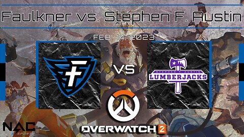 Overwatch 2- Faulkner vs. Stephen F. Austin (2/14/23)