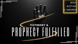 Testimony & Prophecy Fulfilled 5-28-24