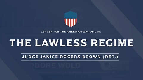 The Lawless Regime (ft. Judge Janice Rogers Brown)