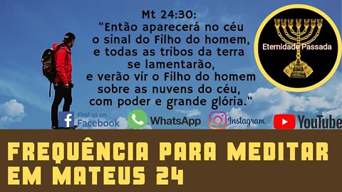 Frequência para meditar nas Escrituras (Mateus 24)