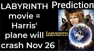 Prediction - LABYRINTH movie = Harris' plane will crash Nov 26