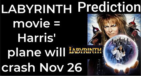 Prediction - LABYRINTH movie = Harris' plane will crash Nov 26