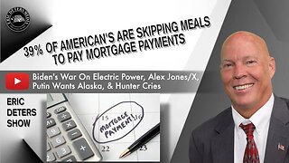 39% Of American's Are Skipping Meals To Pay Mortgage Payments | Eric Deters Show